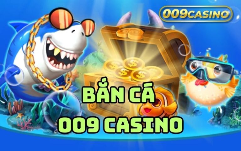 Bắn Cá 009 Casino