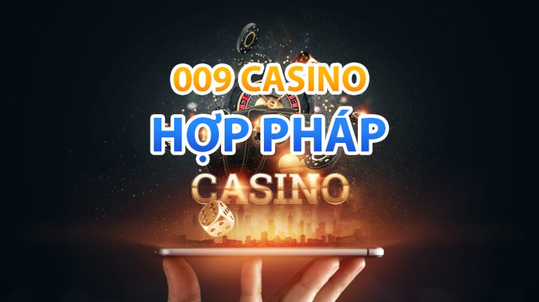 009 Casino hợp pháp: Uy tín, an toàn và đáng tin cậy