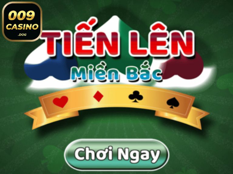 Tiến Lên Miền Bắc 009 Casino
