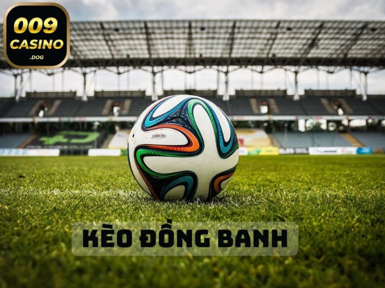 Cách đọc kèo đồng banh hiệu quả tại 009 Casino Cách đọc kèo đồng banh hiệu quả tại 009 Casino